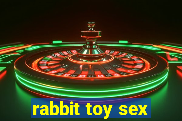 rabbit toy sex