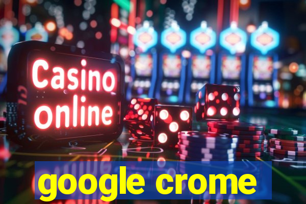 google crome