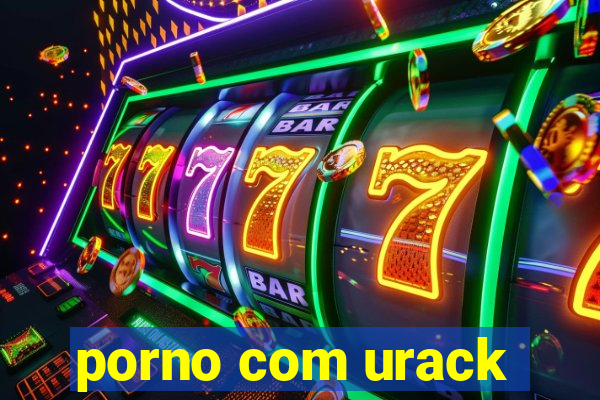 porno com urack