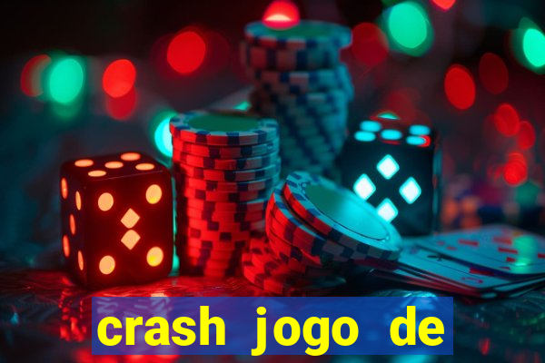 crash jogo de ganhar dinheiro