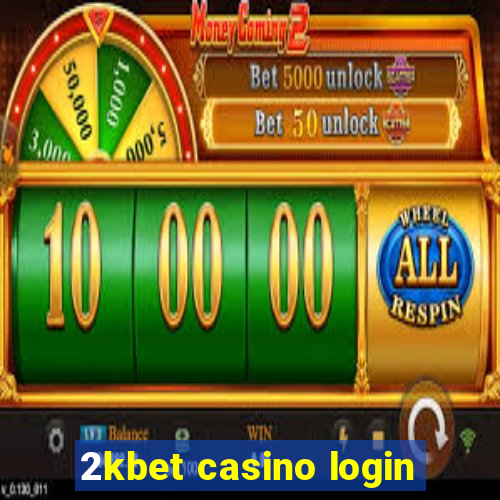 2kbet casino login