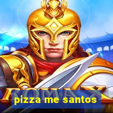 pizza me santos