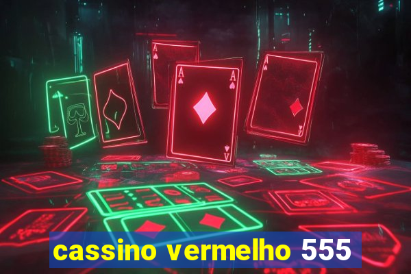 cassino vermelho 555