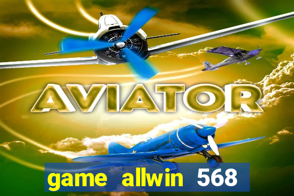 game allwin 568 com login