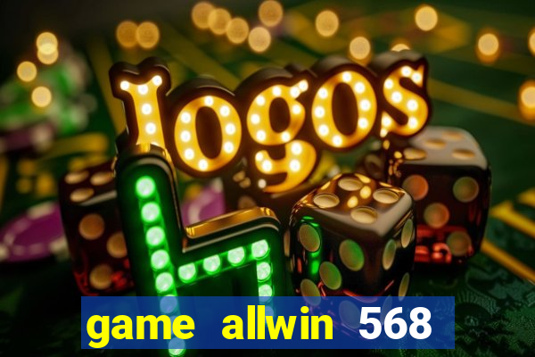 game allwin 568 com login