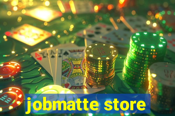 jobmatte store