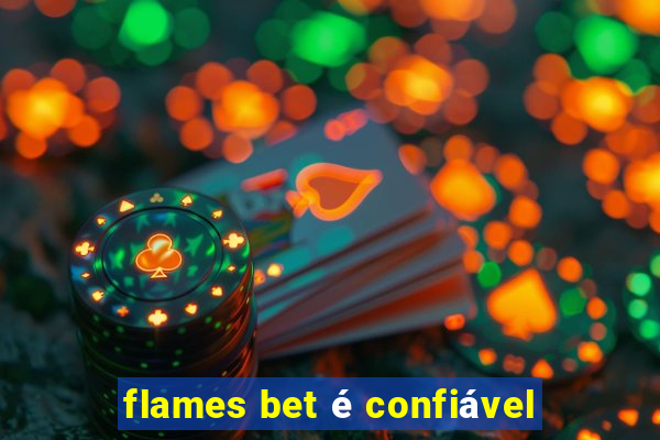 flames bet é confiável