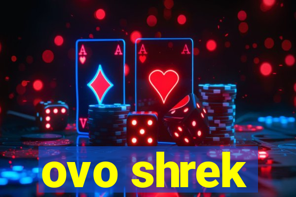 ovo shrek