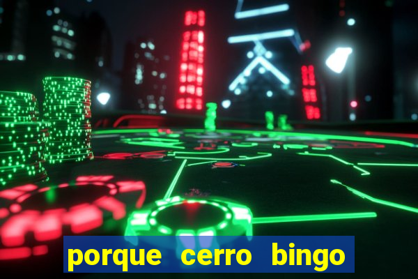 porque cerro bingo san martin