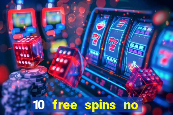 10 free spins no deposit casino uk