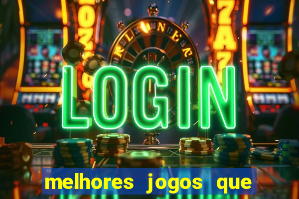 melhores jogos que d?o dinheiro