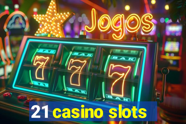 21 casino slots