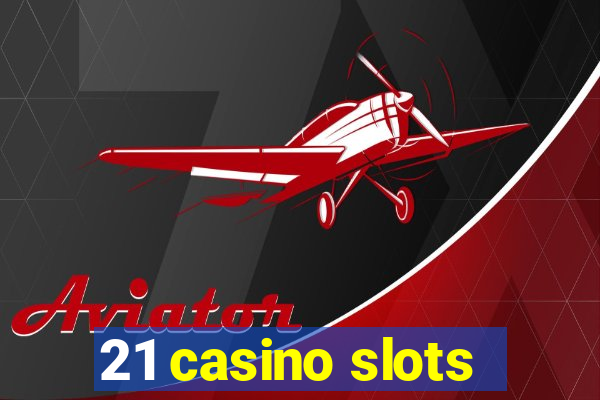 21 casino slots