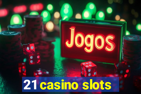 21 casino slots