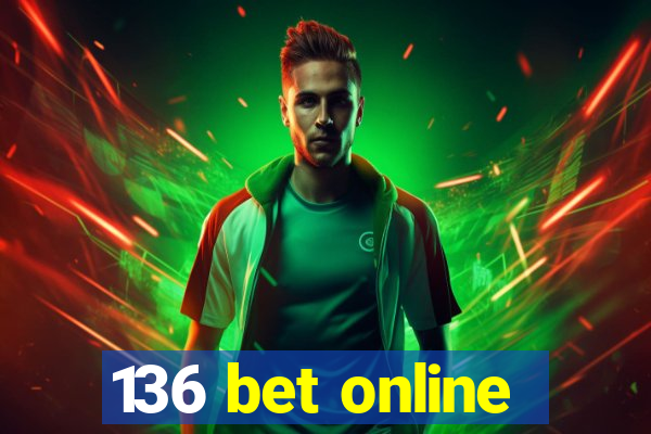 136 bet online