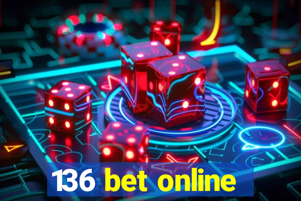 136 bet online