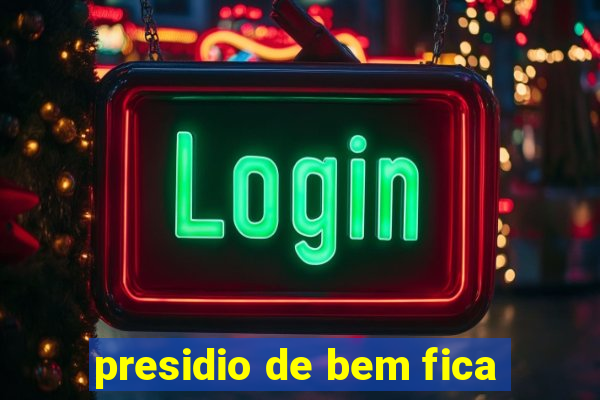 presidio de bem fica