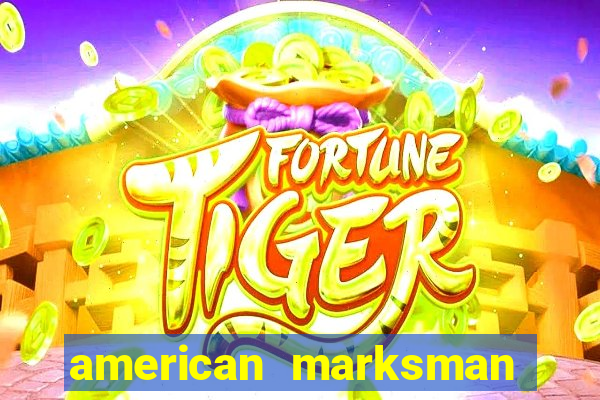 american marksman apk dinheiro infinito