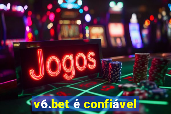 v6.bet é confiável