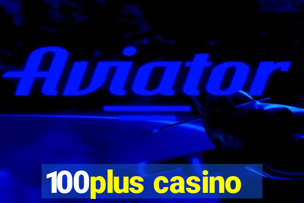 100plus casino