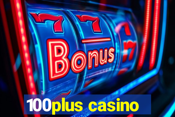 100plus casino