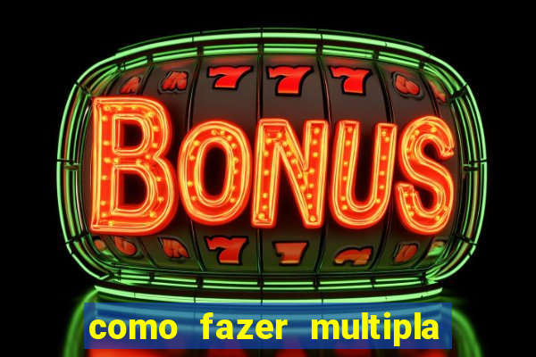 como fazer multipla na bet