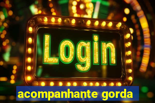 acompanhante gorda