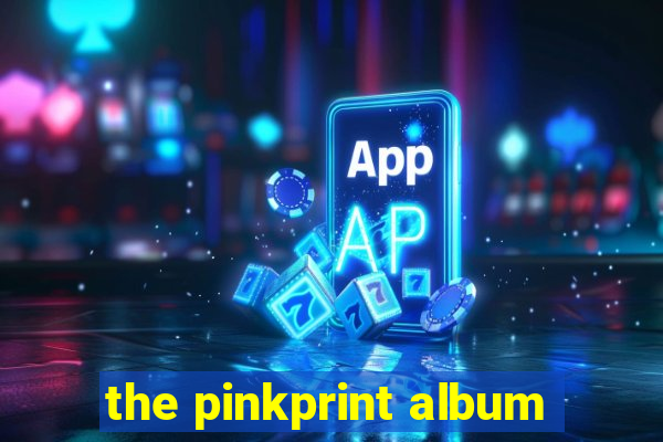 the pinkprint album