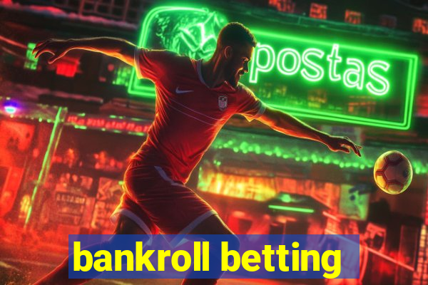 bankroll betting