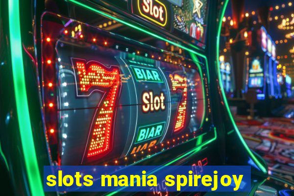 slots mania spirejoy