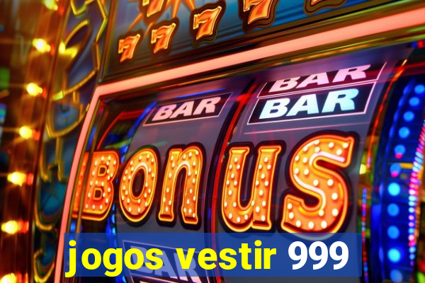 jogos vestir 999