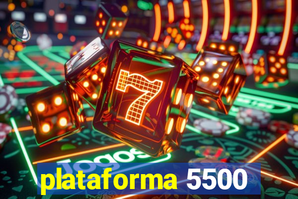 plataforma 5500