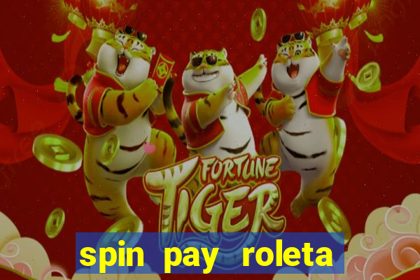 spin pay roleta ganhar dinheiro