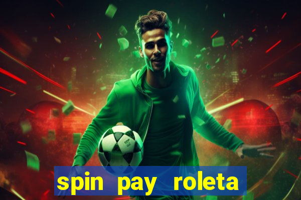 spin pay roleta ganhar dinheiro