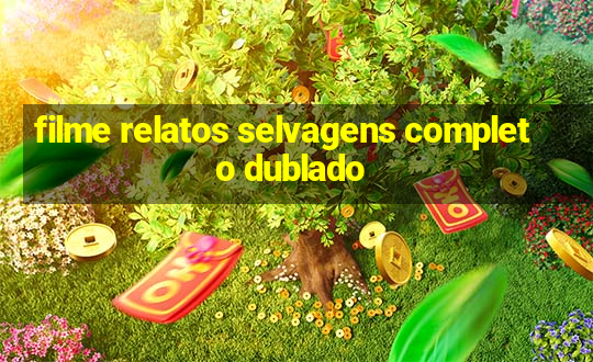 filme relatos selvagens completo dublado