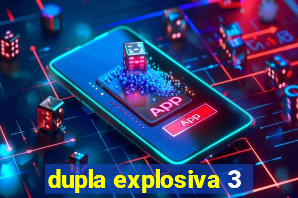 dupla explosiva 3