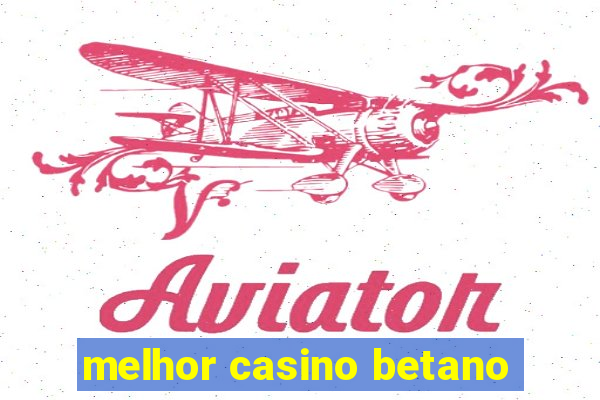 melhor casino betano