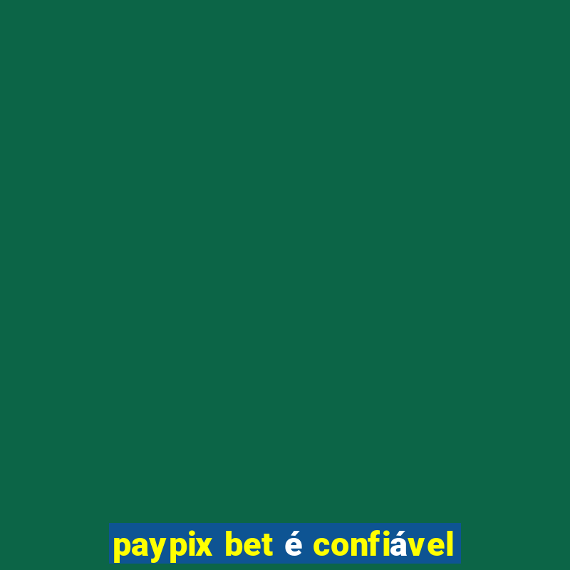 paypix bet é confiável