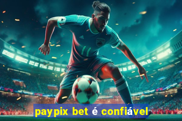 paypix bet é confiável