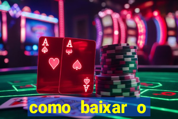 como baixar o aplicativo estrela bet