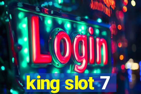 king slot 7