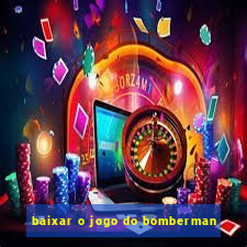 baixar o jogo do bomberman