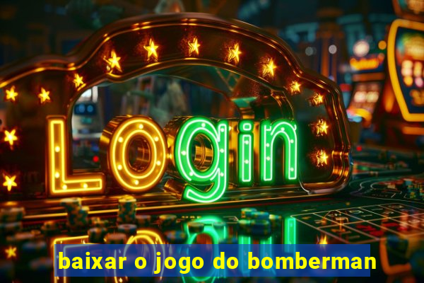 baixar o jogo do bomberman