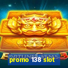 promo 138 slot