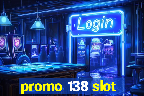 promo 138 slot