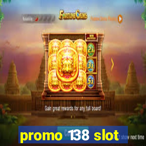 promo 138 slot