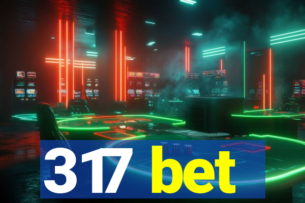 317 bet