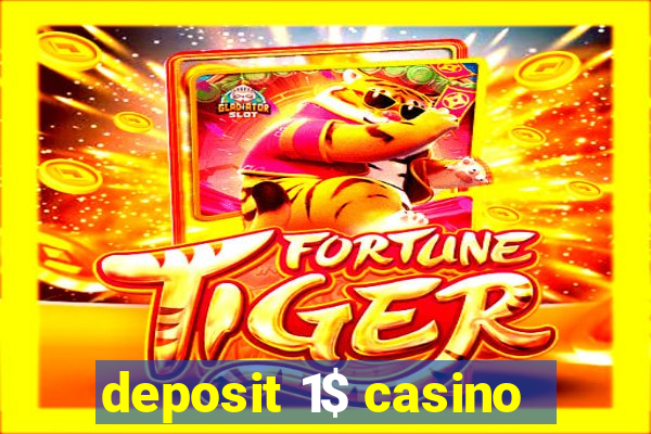 deposit 1$ casino