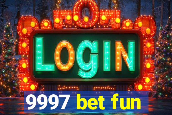 9997 bet fun