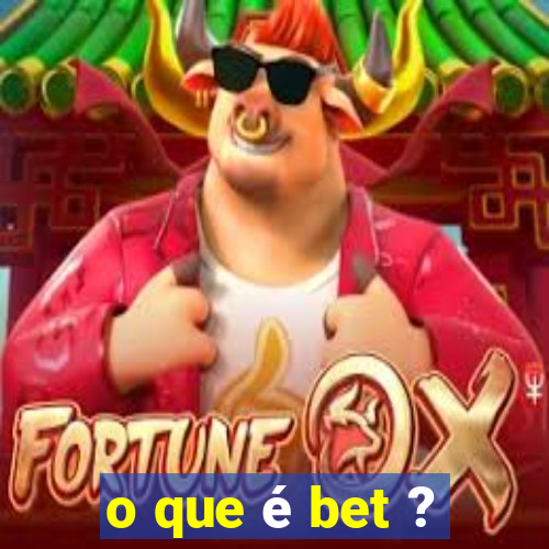 o que é bet ?